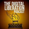 The Digital Liberation Podcast