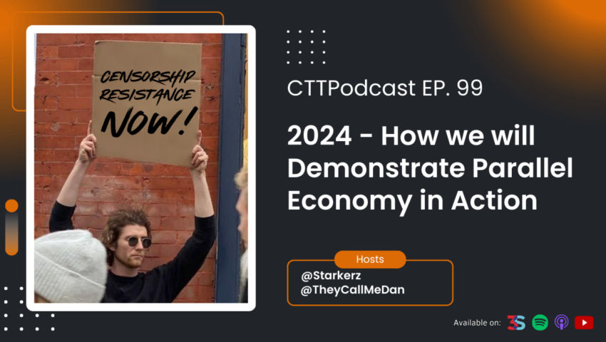 CTTPodcast Ep. 99 - 2024 - How we will Demonstrate Parallel Economy in Action