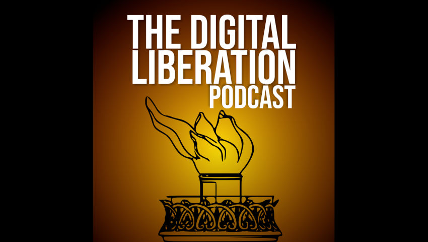 The Digital Liberation Podcast - Pilot Episode