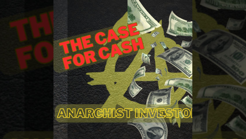Anarchist Investor LIVE! 4-22-24: The Case for Cash